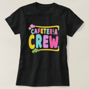 Cafeteria Crew School Lunch Dam Worker T Shirt
