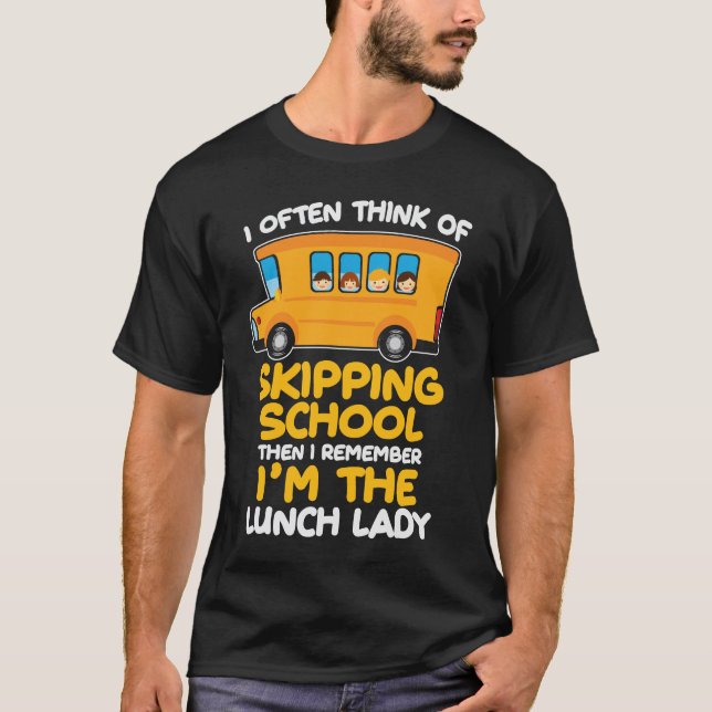 Cafeteria Skipping School Buss I är Lunch Dam T Shirt (Framsida)