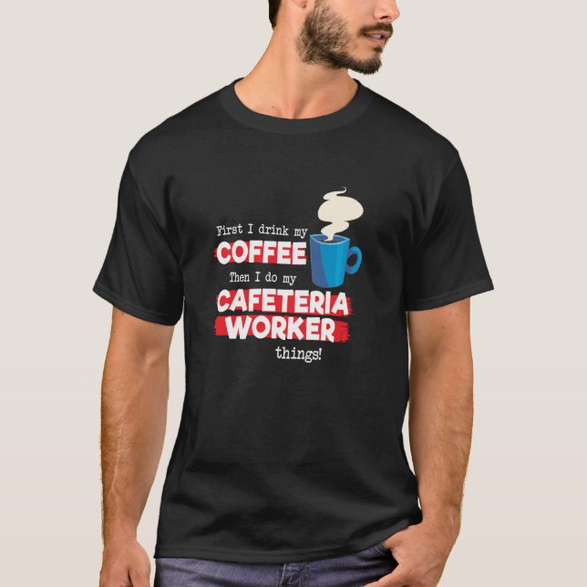 Cafeteria Worker och kaffe T Shirt (Framsida)