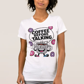 Caffee before talking funny Mug character shirt T Shirt