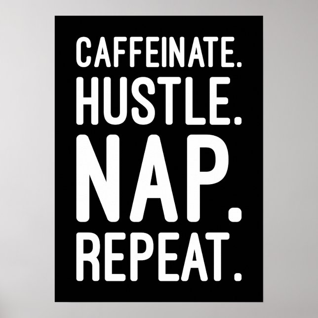 Caffeinat Hustle Nap Repeat - Lönsam motivation Poster (Framsidan)