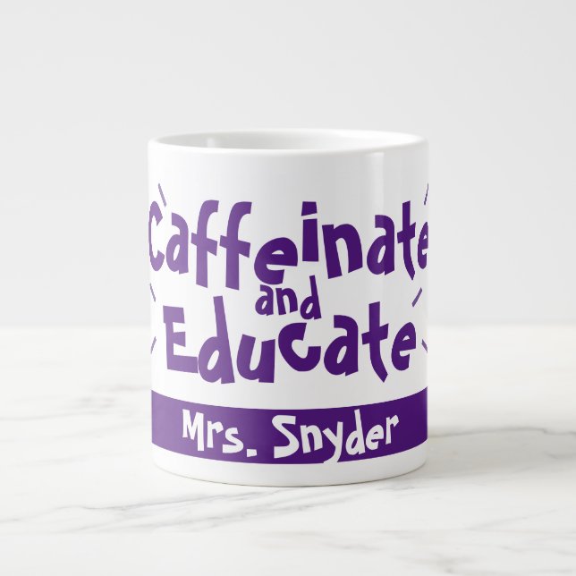 Caffeinat och Educate Funny Sayed Teacher Namn Jumbo Mugg (Framsidan)
