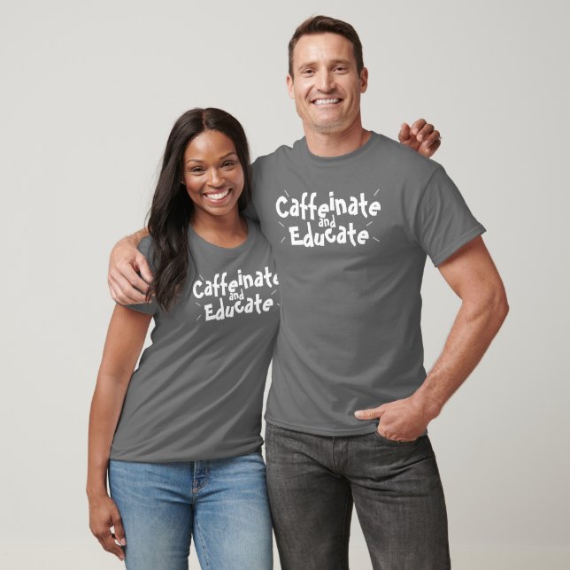 Caffeinat och Educate Lay Teacher Gift T Shirt (Unisex)