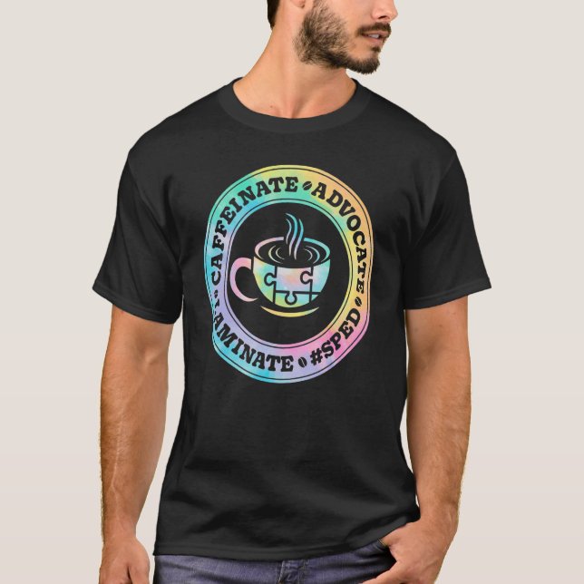 Caffeinate Advocate Laminate SPED Teacher Special  T Shirt (Framsida)