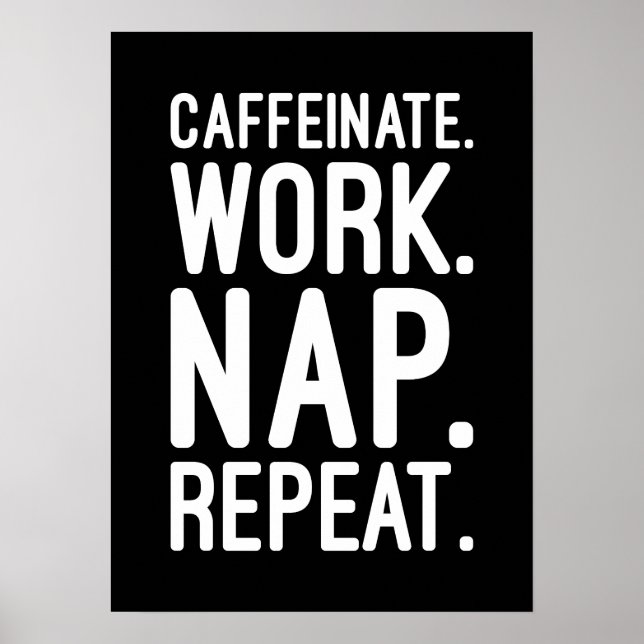 Caffeinate Work Nap Repeat - Lustigt motiv Poster (Framsidan)