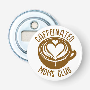 Caffeinated Moms Club Trendig Mamma Kaffeälskare Flasköppnare