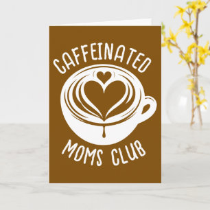 Caffeinated Moms Club Trendig Mamma Kaffekärlek Kort