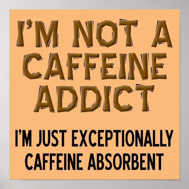 Caffeine Absorbent Funny Coffee-skylt Poster (Framsidan)