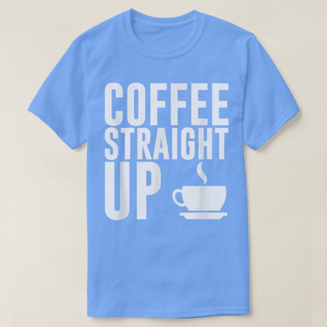 Caffeine Älskare Coffee Rak Up Java T Shirt (Design framsida)