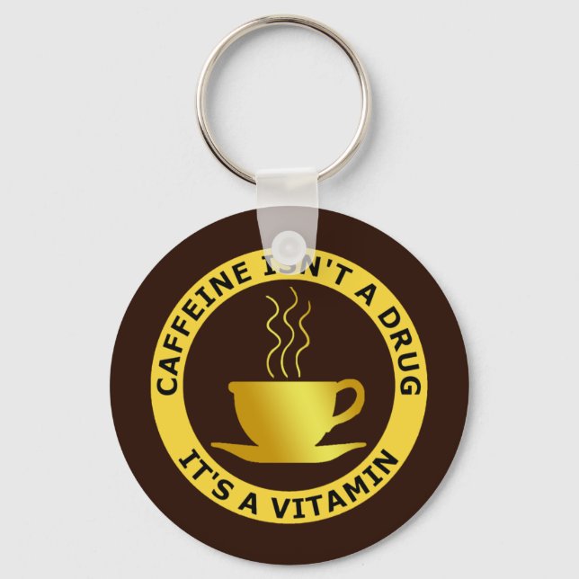 CAFFEINE ÄR INGEN DRUG, DET ÄR EN VITAMIN NYCKELRING (Framsida)