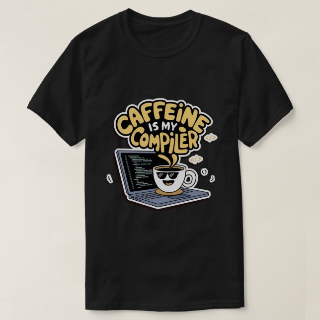 Caffeine är min kompilator-programmerare t shirt (Design framsida)