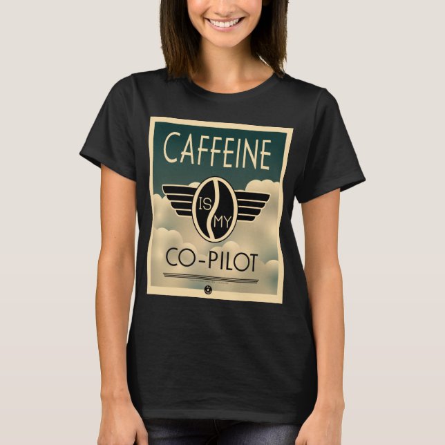 Caffeine är min medpilot T-shirt (Framsida)