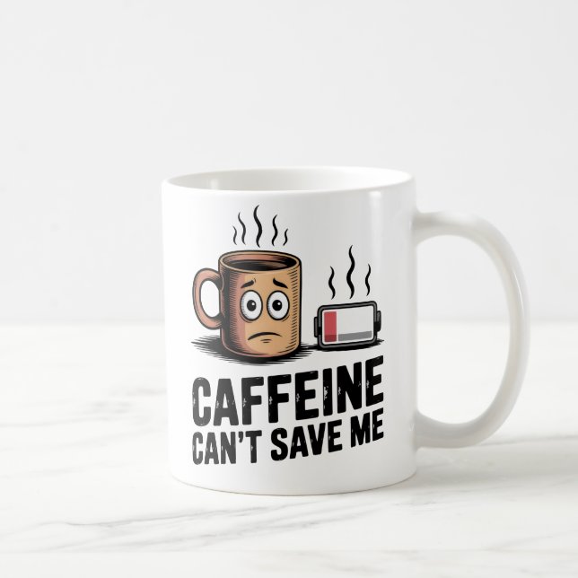 Caffeine Can’t Save Me | Workplace Exhaustion Kaffemugg (Höger)