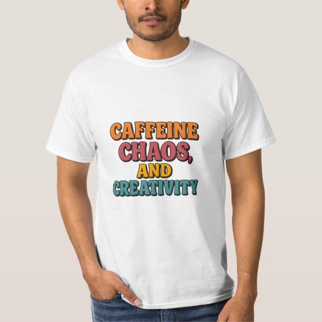 Caffeine Chaos och Creativite T-Shirt (Framsida)