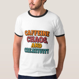 Caffeine Chaos och Creativite T-Shirt