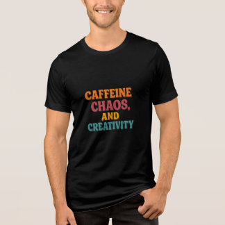 Caffeine Chaos och Creativite T-Shirt