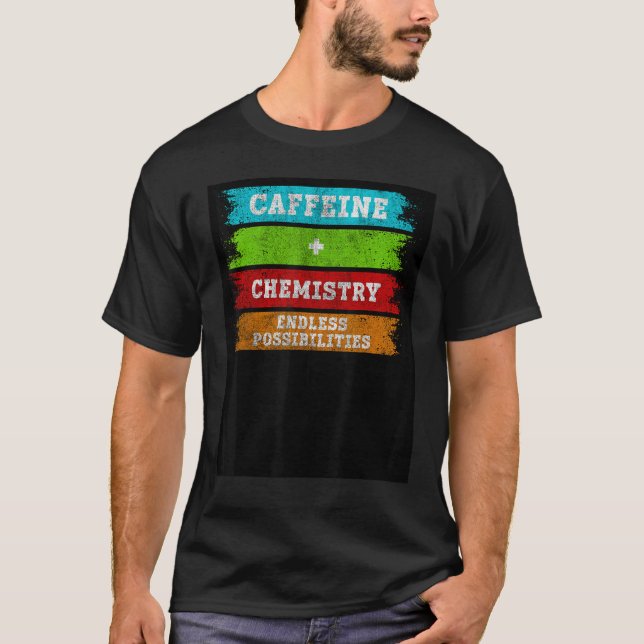 Caffeine + Chemistry Endless Possibilities Chemist T Shirt (Framsida)