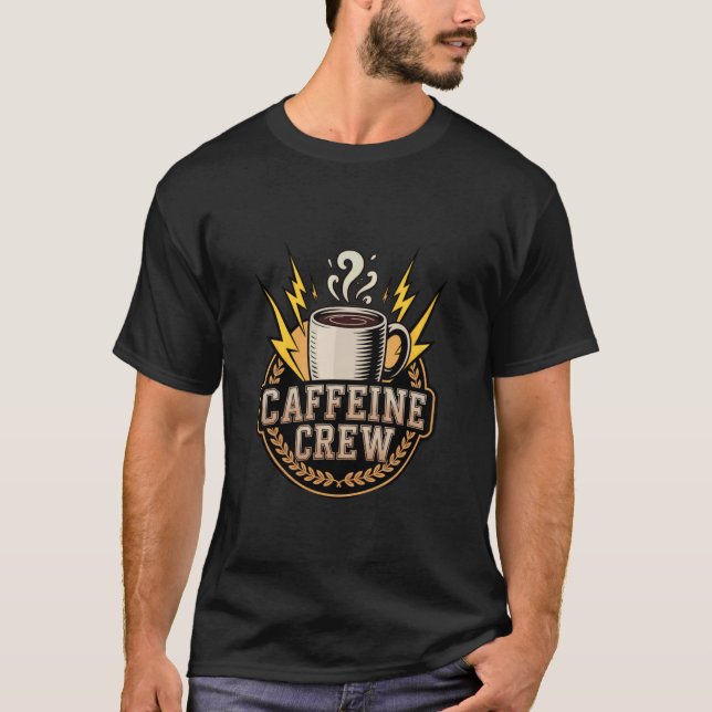 Caffeine Crew Koffdesign med ångande kopp och  T Shirt (Framsida)