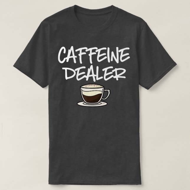 Caffeine Dealer Barista Coffee Espresso Coffee Bea T Shirt (Design framsida)