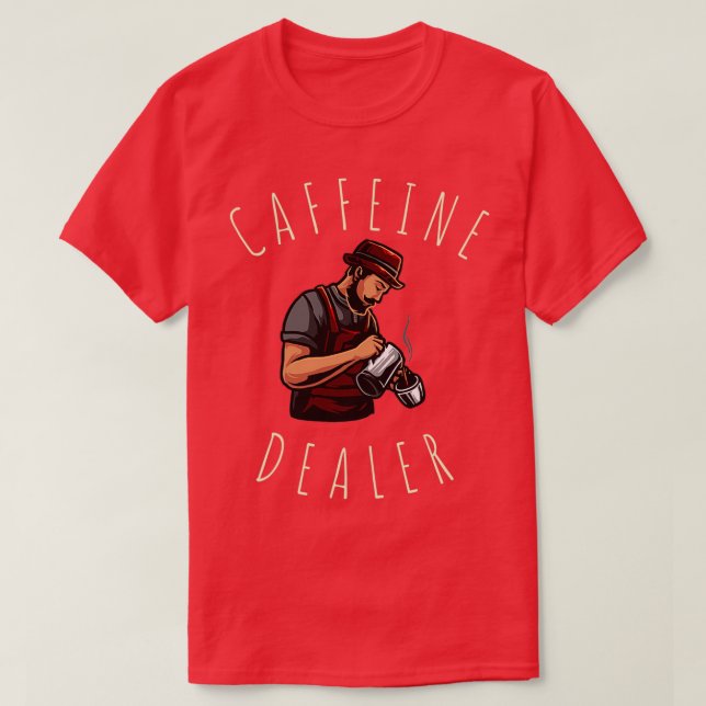 Caffeine Dealer Barista T Shirt (Design framsida)