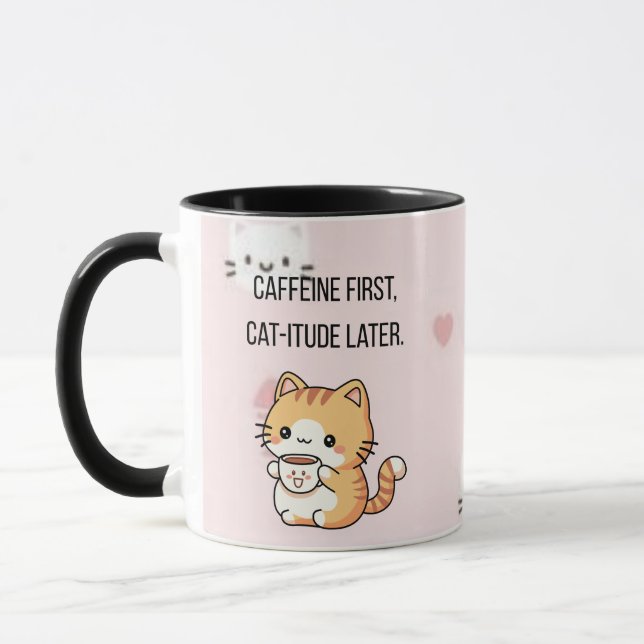 Caffeine First, Cat-itude Later | Funny Cat Coffee Mugg (Vänster)