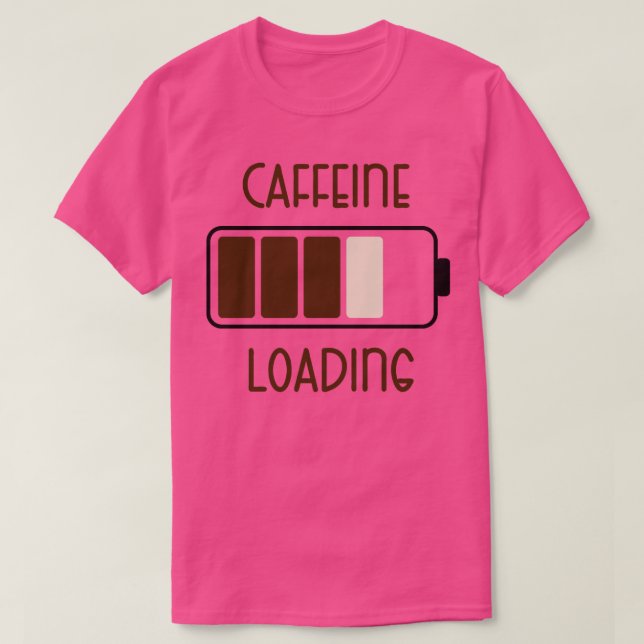 Caffeine Loading Funny Coffee-citat T Shirt (Design framsida)