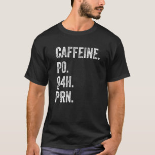Caffeine Po Q4h Prn Shirt Funny Nurse Nursing Vint T