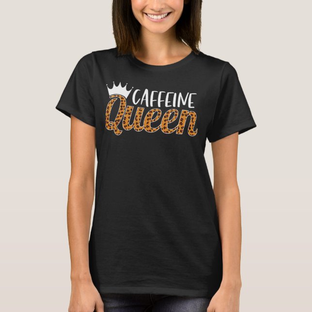 Caffeine Queen T Shirt (Framsida)