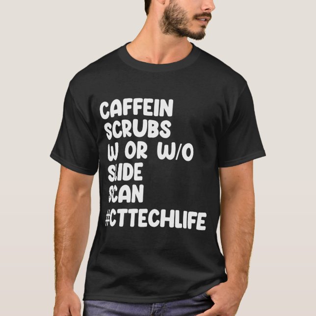 Caffeine Scrubs Scan CT Tech Life Cat Scan T Shirt (Framsida)