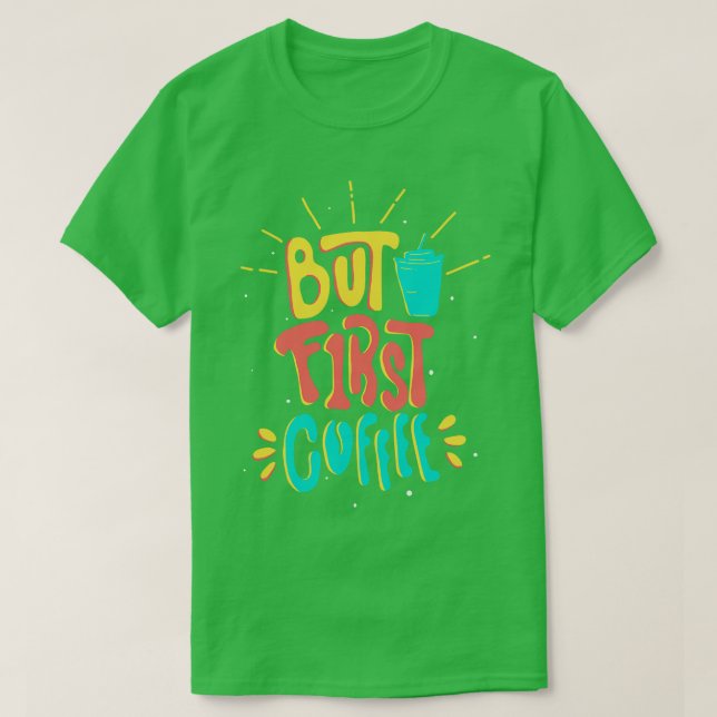 Caffeine Slogan Funny men första kaffe T Shirt (Design framsida)
