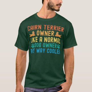 Cairn Terrier Owner 1 T Shirt