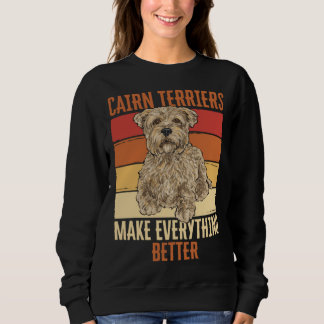 Cairn Terriers Make Everything Better T Shirt