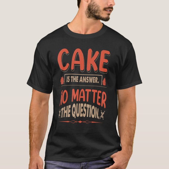 Cake är svaret på frågan om Baki T Shirt (Framsida)