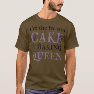 Cake Baking Queen Funny Cake Dekoration Gifts for T Shirt