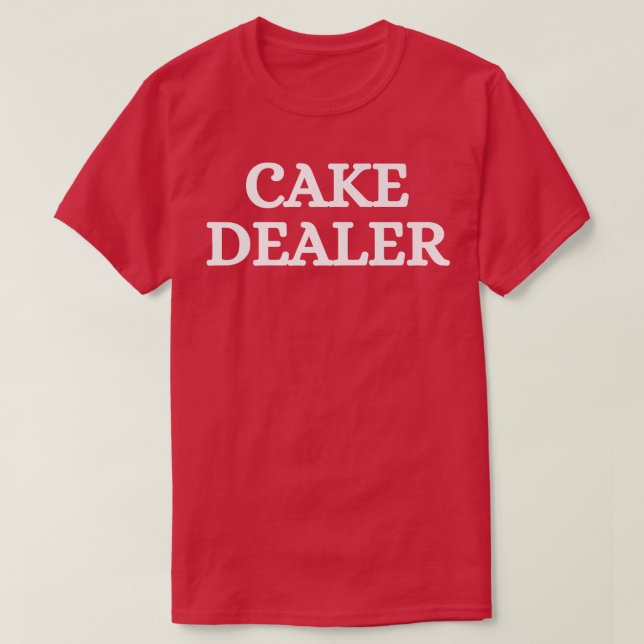 Cake Dealer Baking Cake Älskare T Shirt (Design framsida)