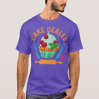 Cake Dealer Funny Baking Bake Gift T Shirt