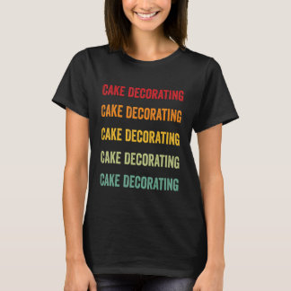 Cake Decorating  Cake Decorating Hobbyist Rainbow  T Shirt