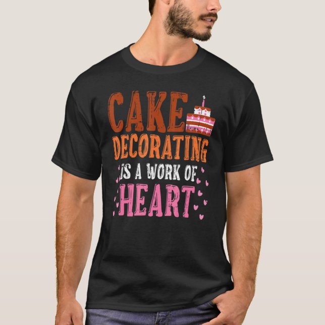 Cake Decorator Cake Decorating Pastry Chef Baker T Shirt (Framsida)