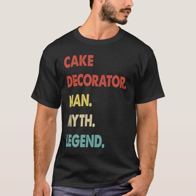 Cake Decorator Man Myth Legend  1 T Shirt (Framsida)