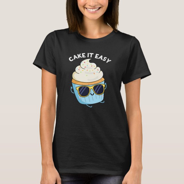 Cake It Easy Funny Cupcoa Pun Mörk BG T Shirt (Framsida)