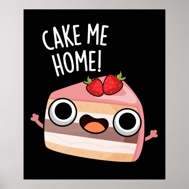 Cake Me Home Funny Food Pun Mörk BG Poster (Framsidan)