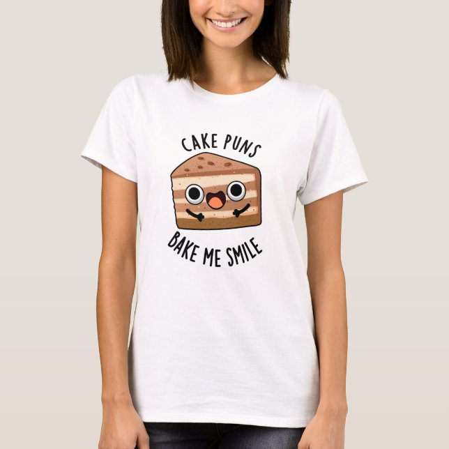 Cake Puns Bake Me Smile Funny Food Pun T Shirt (Framsida)