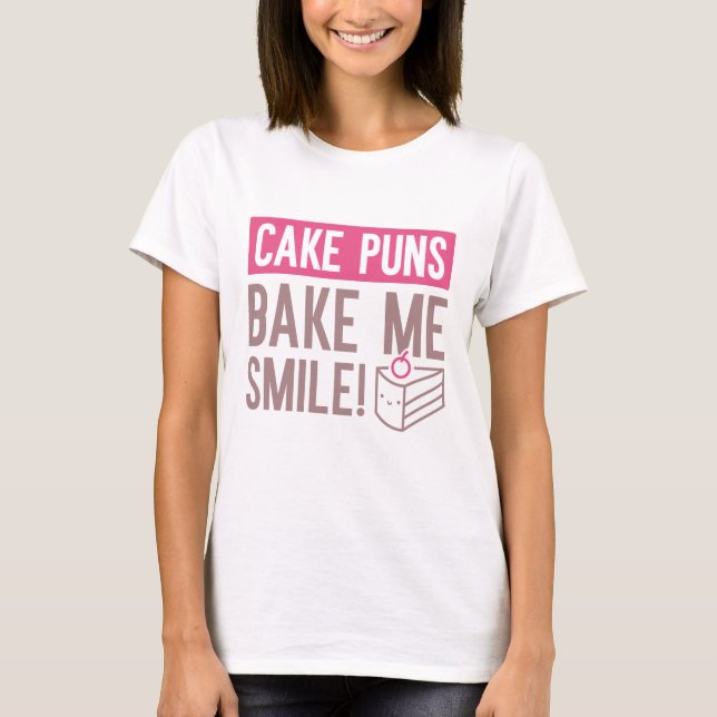 Cake Puns Bake Me Smile T Shirt (Framsida)