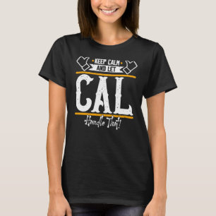 Cal Behålla Lugn och Cal kan hantera det T Shirt