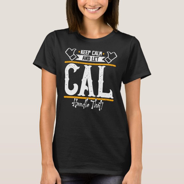 Cal Behålla Lugn och Cal kan hantera det T Shirt (Framsida)