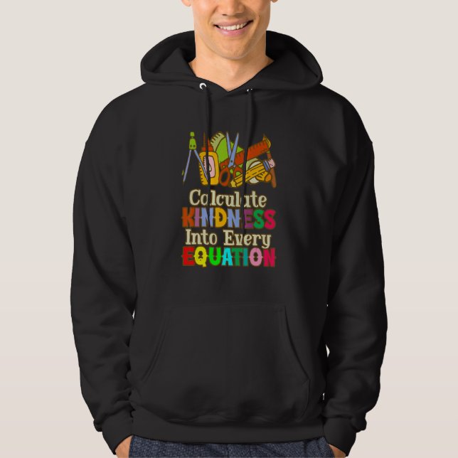 Calculate Kindness Into Every Equation Mathematici Hoodie (Framsida)