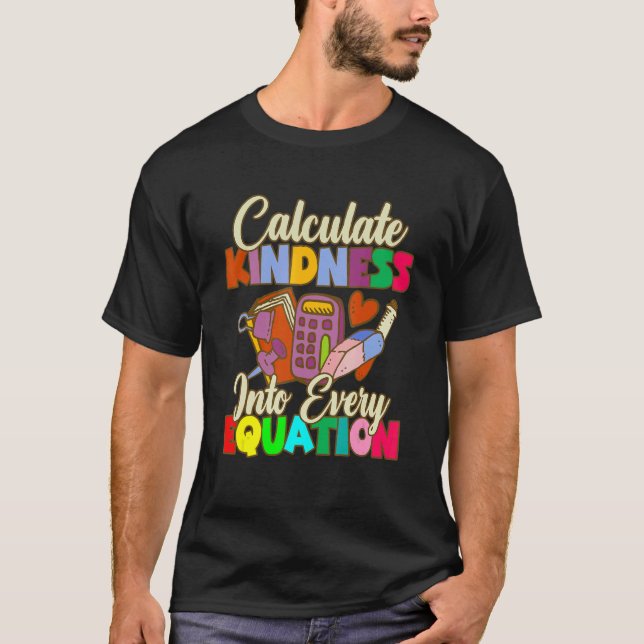 Calculate Kindness Into Every Equation Mathematici T Shirt (Framsida)