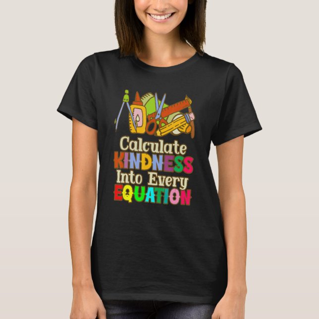 Calculate Kindness Into Every Equation Mathematici T Shirt (Framsida)