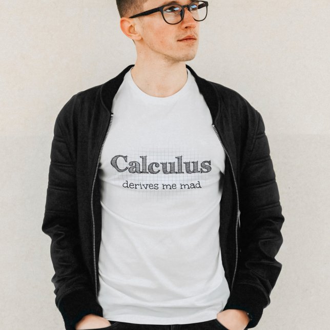 Calculus Derives Me Mad - Funny Math T Shirt (Skapare uppladdad)