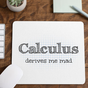Calculus Derives Me Mad Math Humor Musmatta